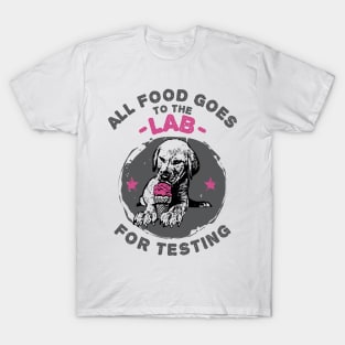 All Food Goes to the Labrador Retriever for Testing T-Shirt